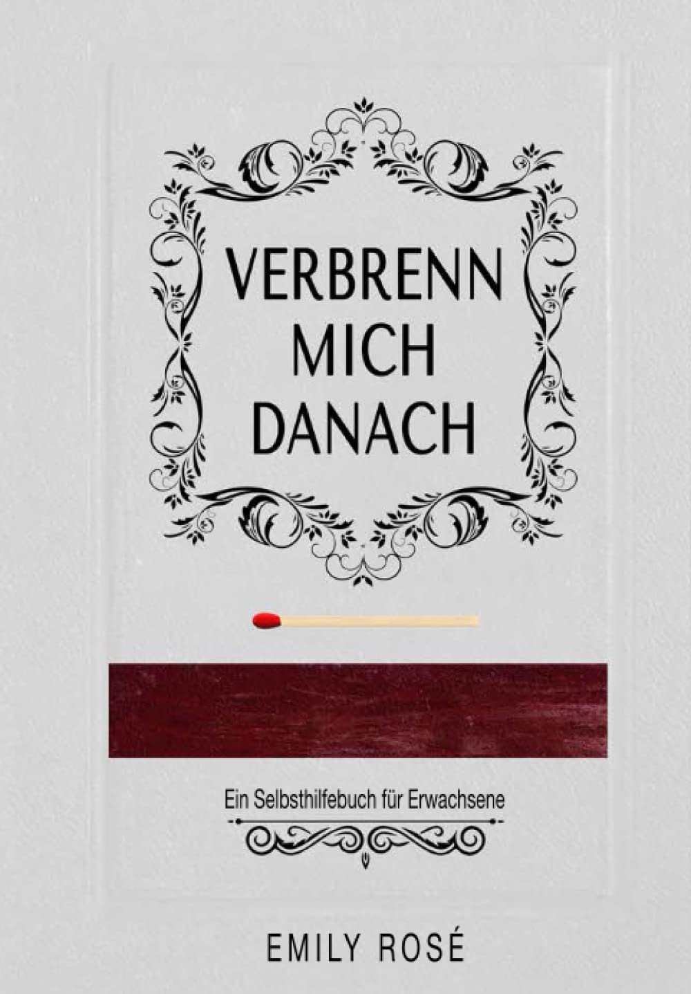 Verbrenn mich danach: Ein Selbsthilfebuch für Erwachsene (Graue Edition) Lifestyle