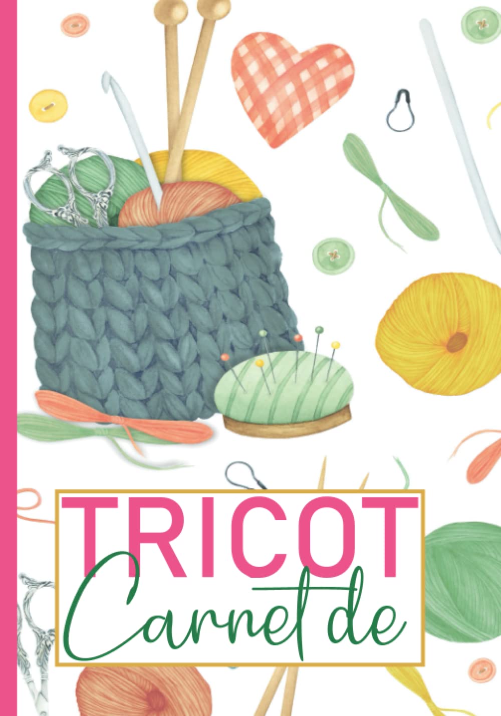 Carnet de Tricot: Livre de Tricotage à Compléter pour Conserver Toute vos Idées et Créations au Tricot | Cahier Idéal pour Créer et Enregistrer vos ... pour Maman, Femme Fille Amie Collègue book