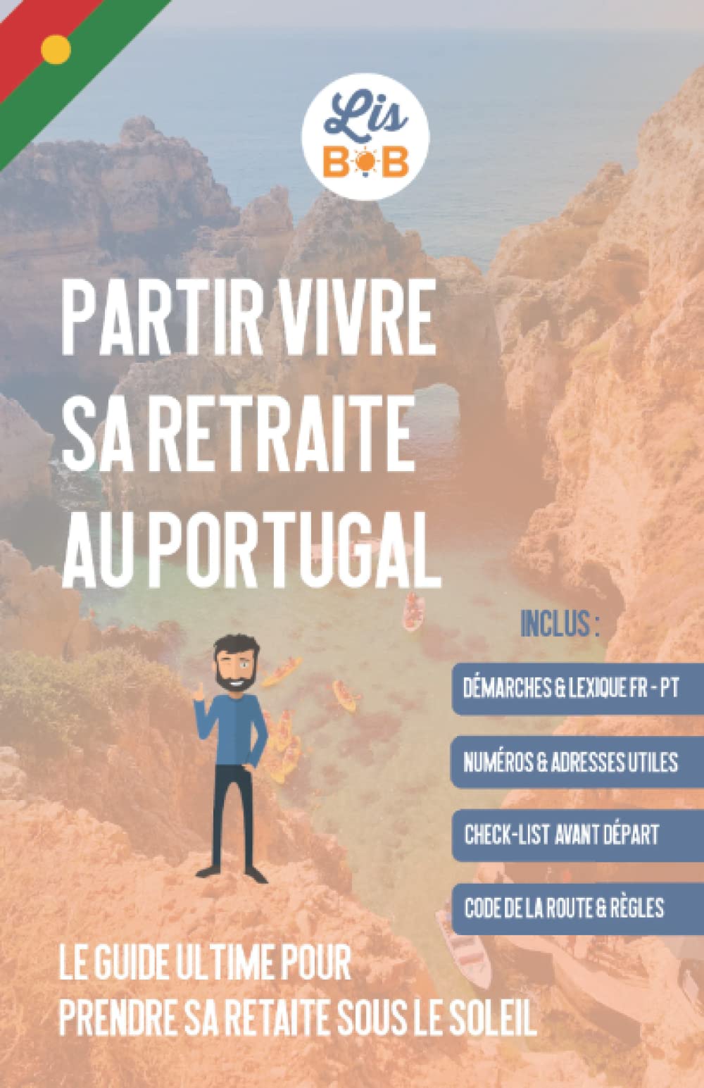 Partir vivre sa retraite au Portugal - Édition 2022: Le guide ultime pour passer sa retraite sous le soleil portugais Travel Guides
