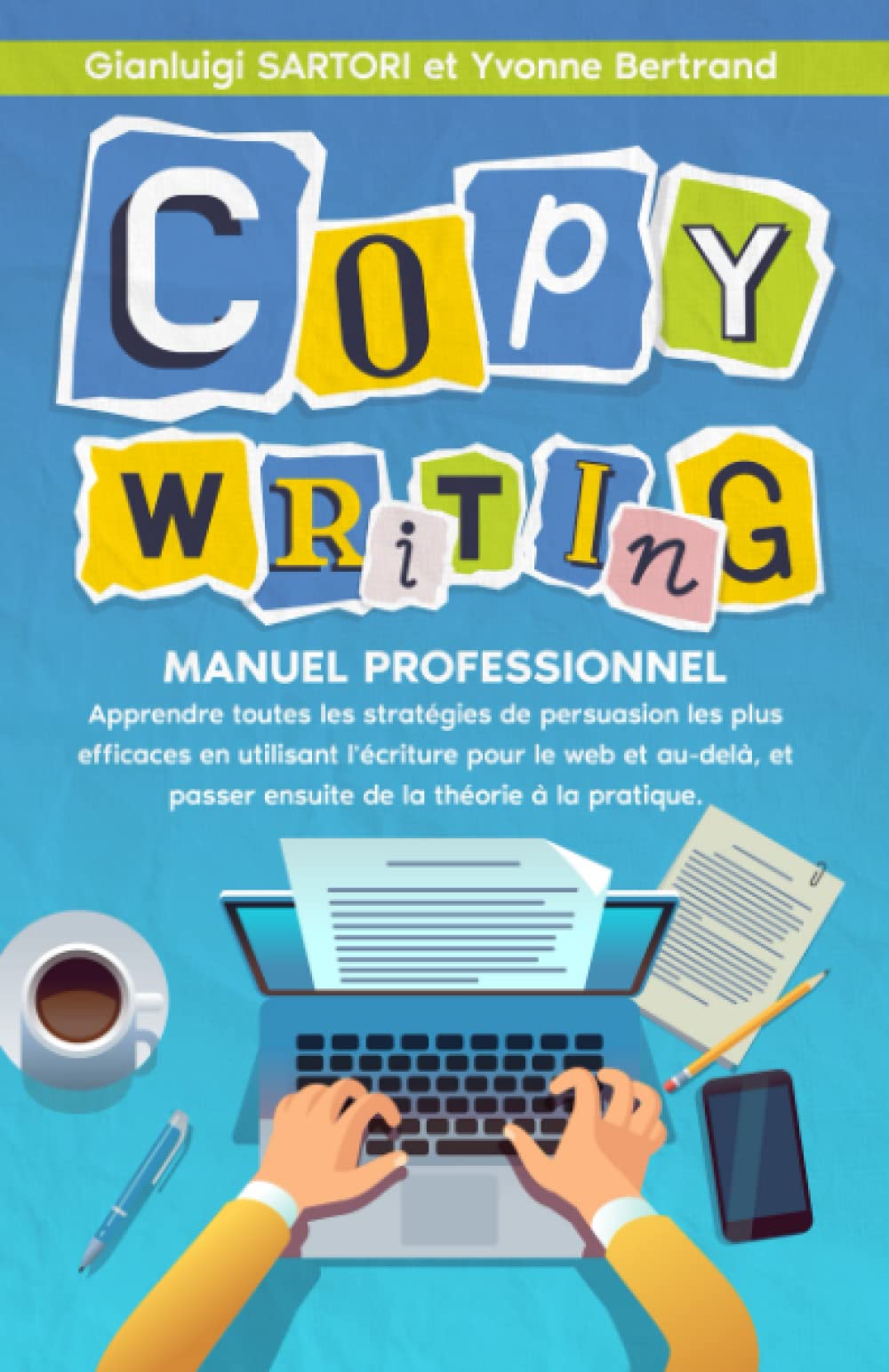 COPYWRITING: MANUEL PROFESSIONNEL. Apprendre toutes les stratégies de persuasion les plus efficaces en utilisant l'écriture pour le web et au-delà, et passer ensuite de la théorie à la pratique. Business, Finance & Career