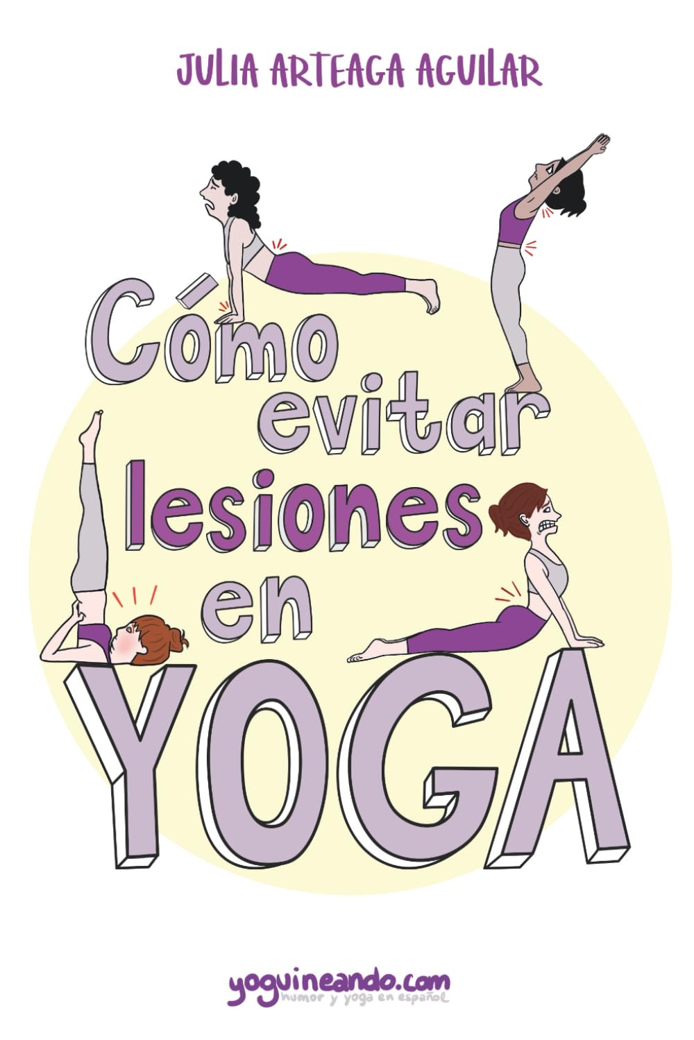 Cómo evitar lesiones en yoga: Manual para prevenir destrozos en la esterilla book