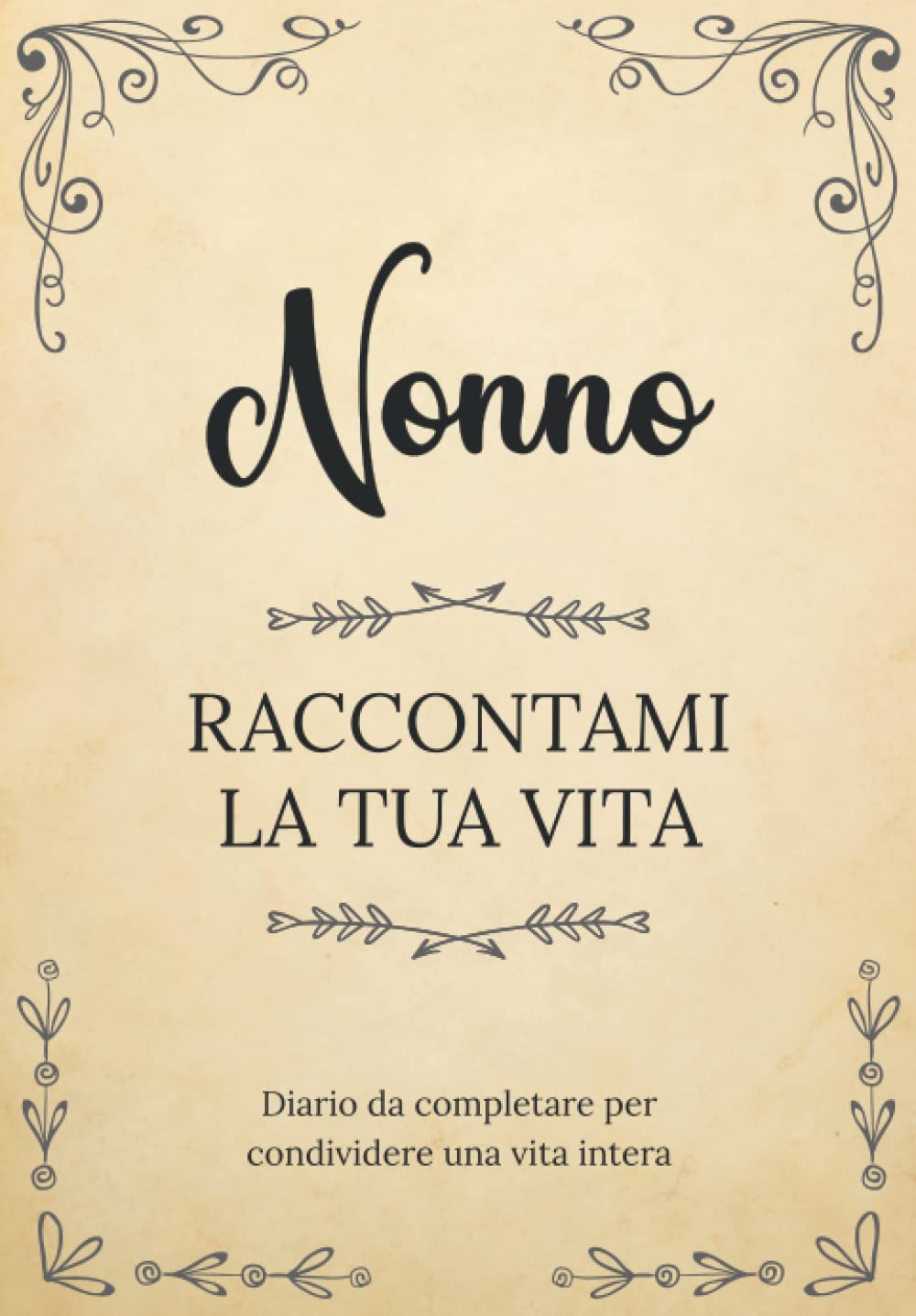 Nonno raccontami la tua vita | Diario da completare per condividere una vita intera: Un souvenir di famiglia unico | Un regalo personalizzato e ... la Festa del Nonno, il suo compleanno, Natale book