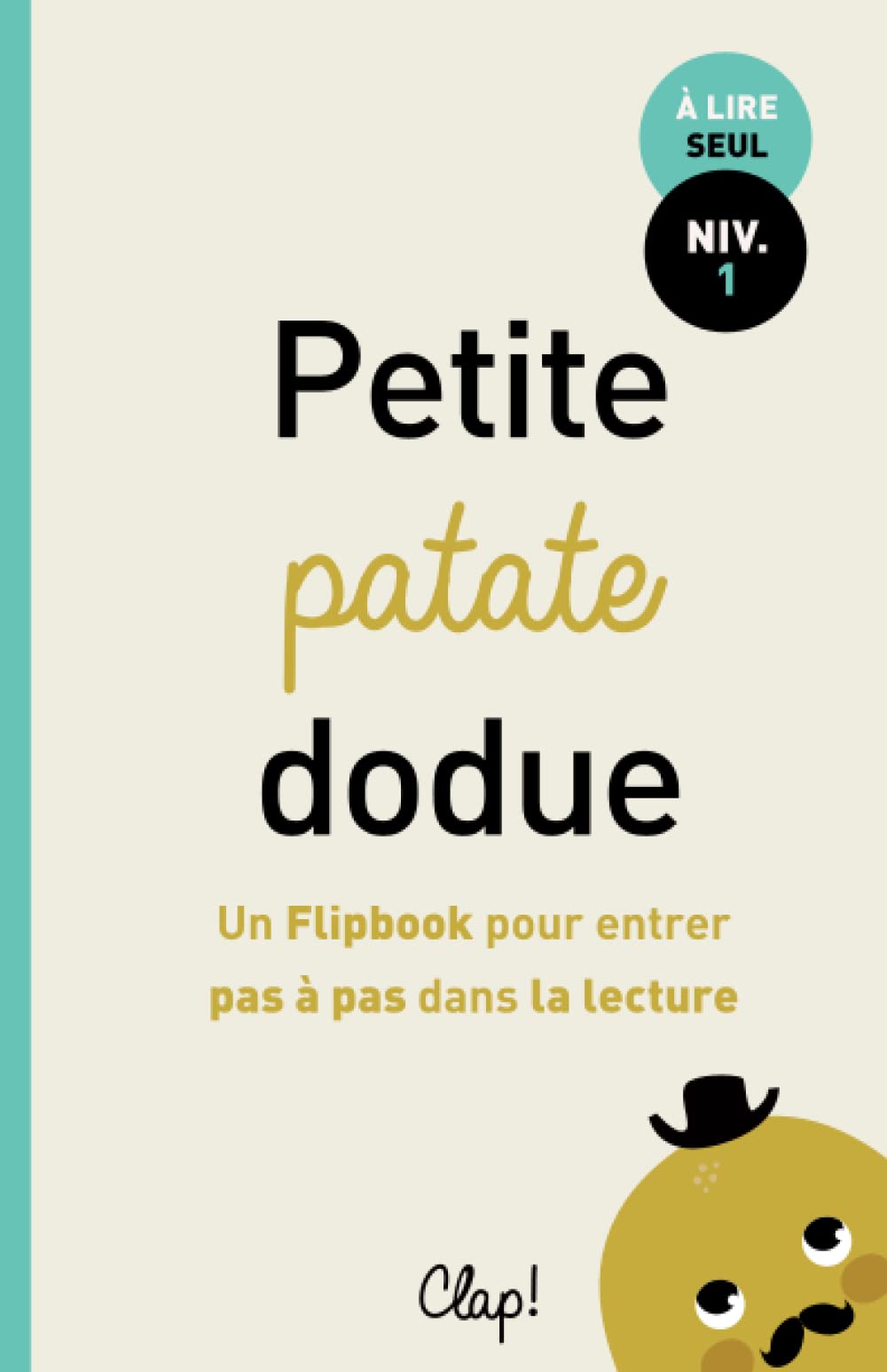 Petite patate dodue: Un Flipbook pour entrer dans la lecture pas à pas book