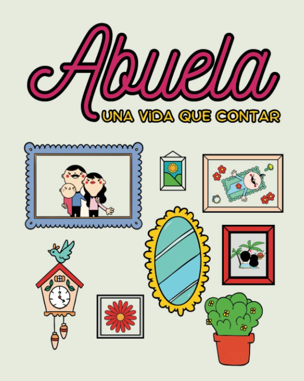 Abuela, una vida que contar.: Preguntas para conocer la vida de tu abuela. book