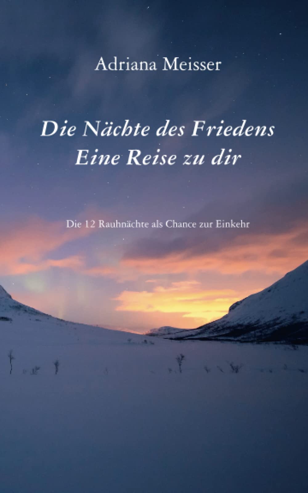 Die Nächte des Friedens Eine Reise zu Dir: Die 12 Rauhnächte als Chance zur Einkehr Lifestyle