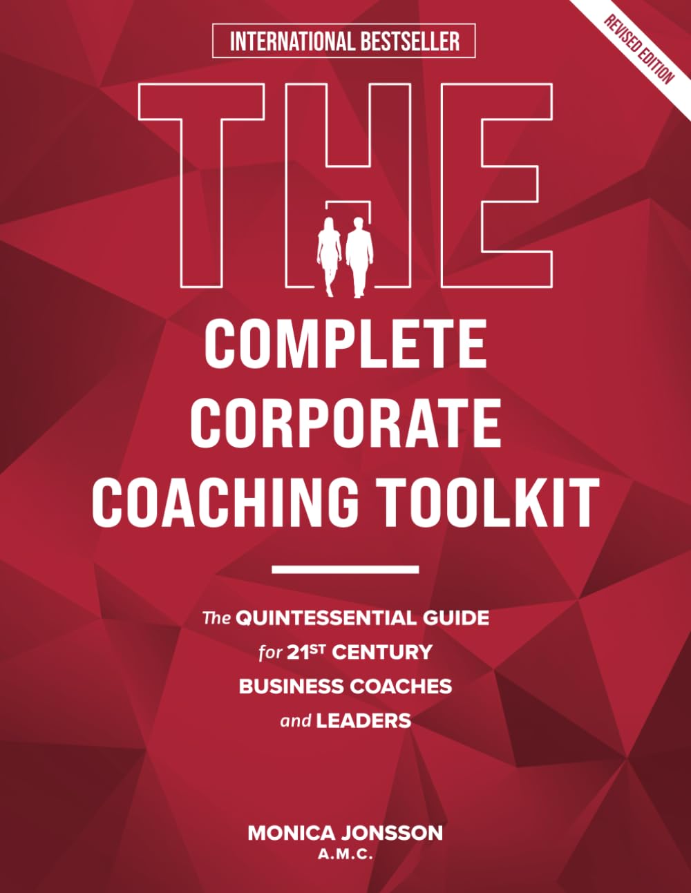 The Complete Corporate Coaching Toolkit: The Quintessential Guide for 21st Century Business Coaches and Leaders Business, Finance & Career