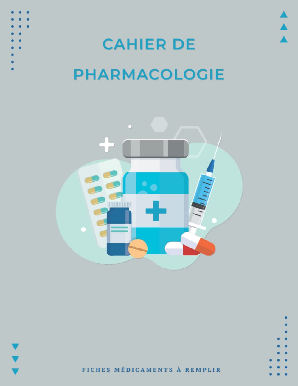 Cahier de Pharmacologie - Fiches Médicaments à Remplir: Carnet de pharmacologie vierge à completer, Parfait pour les élèves des écoles de sciences infirmières book