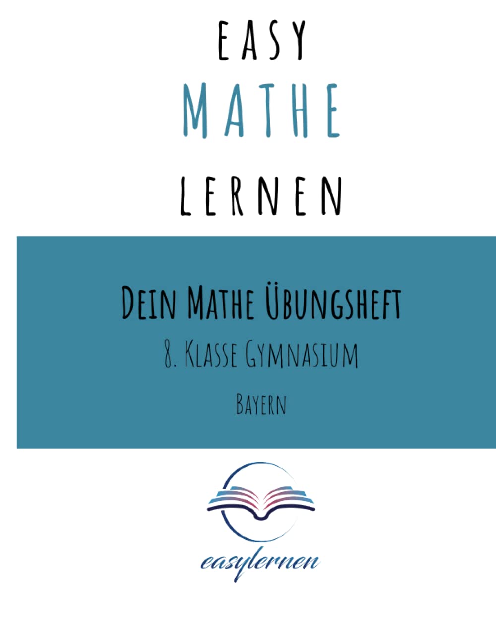 easy Mathe lernen: Dein Mathe Übungsheft - 8. Klasse Gymnasium Bayern Non-fiction