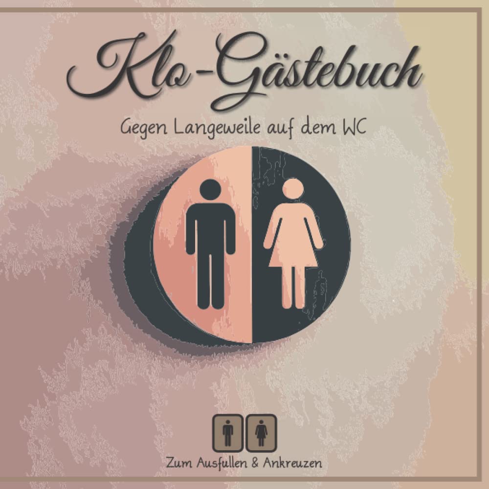 Klo-Gästebuch: Gegen Langweile auf dem WC: Zum Ausfüllen & Ankreuzen | 120 Seiten | Gästebuch | Ferienwohnung | Scherzbuch | Geschenk zur Einweihung Home & Household