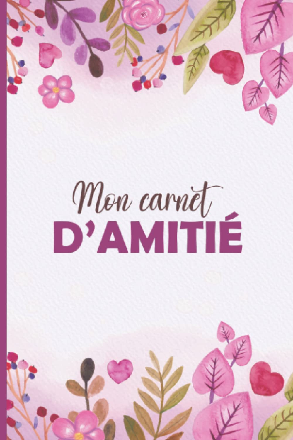 Mon carnet d'amitié: Journal Intime à compléter avec tes copines | Livre pour mieux connaître tes amies et garder en souvenir vos moments inoubliables | Idée cadeau très originale pour une fille Books