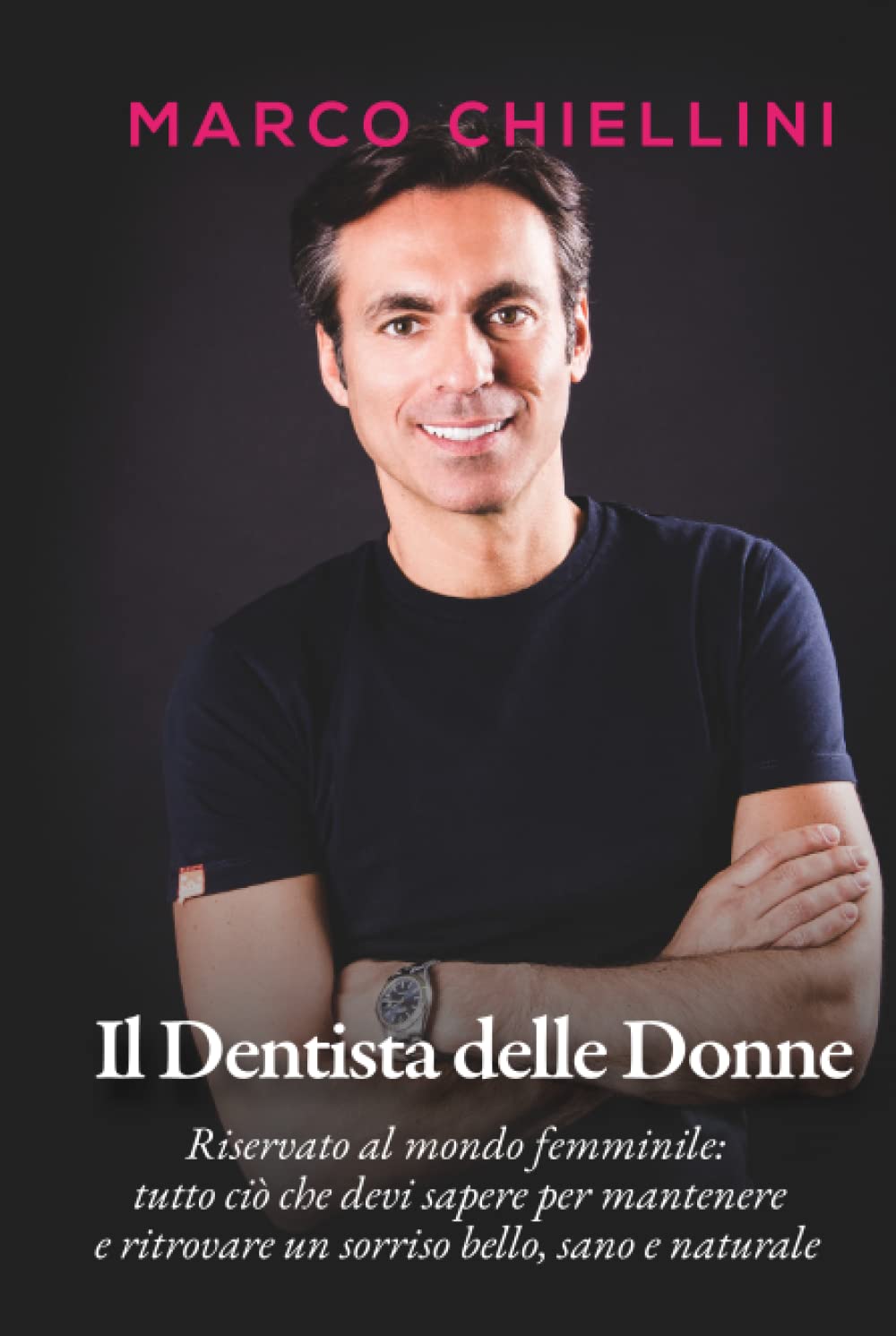 Il Dentista delle Donne: Riservato al mondo femminile: tutto ciò che devi sapere per mantenere e ritrovare un sorriso bello, sano e naturale book