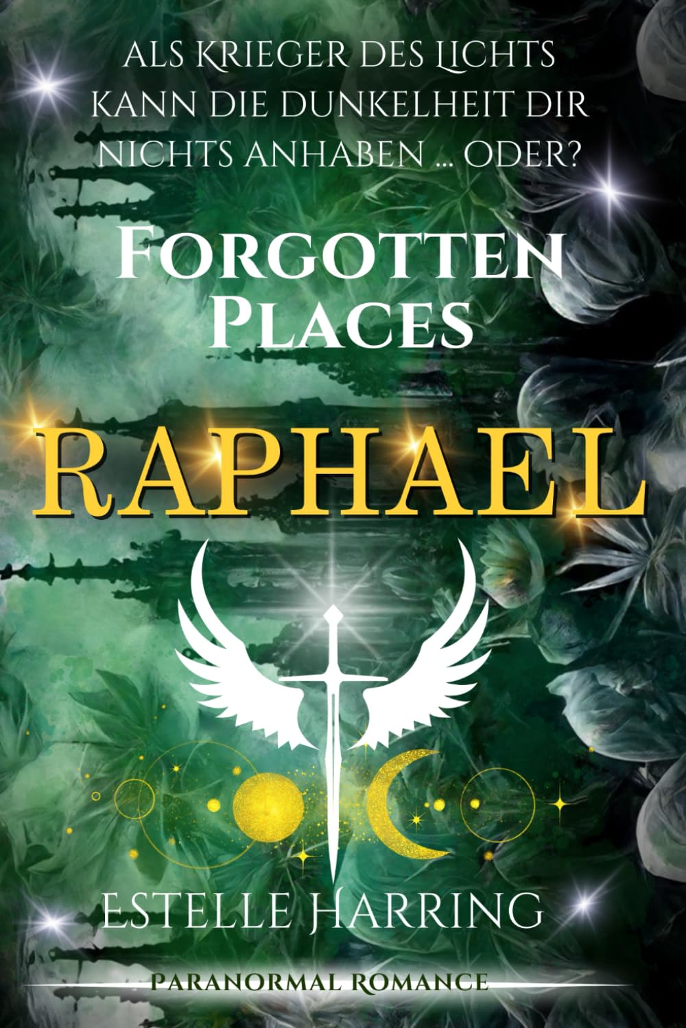 Forgotten Places: Raphael: Engel-Romantasy (Forgotten Places Staffel 2 - Die Götter erwachen, Band 7) Urban Fantasy