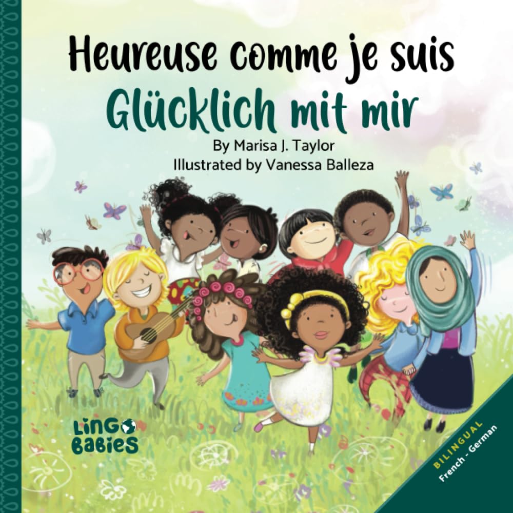 Heureuse comme je suis/ Glücklich mit mir: un livre pour les enfants bilingue (Français-Allemand) / ein zweisprachiges Kinderbuch (Französisch- Deutsch)/ a bilingual children's book (French-German) Non-fiction