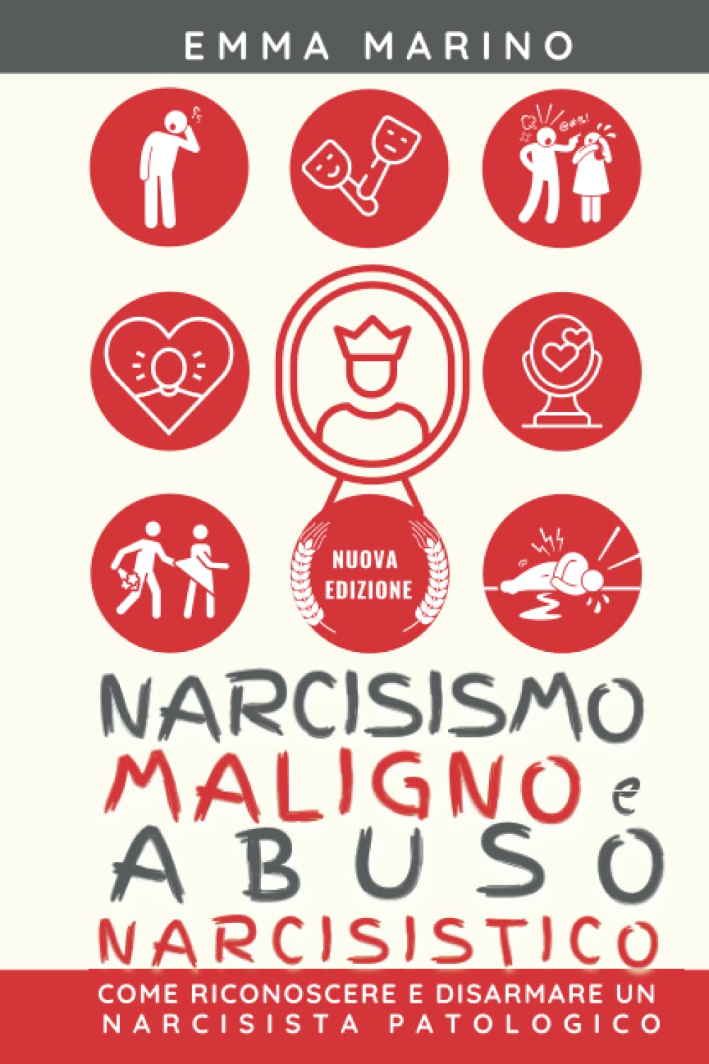 Narcisismo Maligno e Abuso Narcisistico: Come Riconoscere e Disarmare Un Narcisista Patologico book