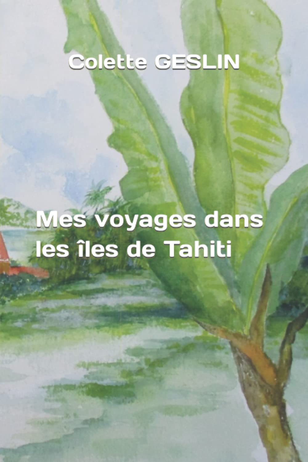 Mes voyages dans les îles de Tahiti Books
