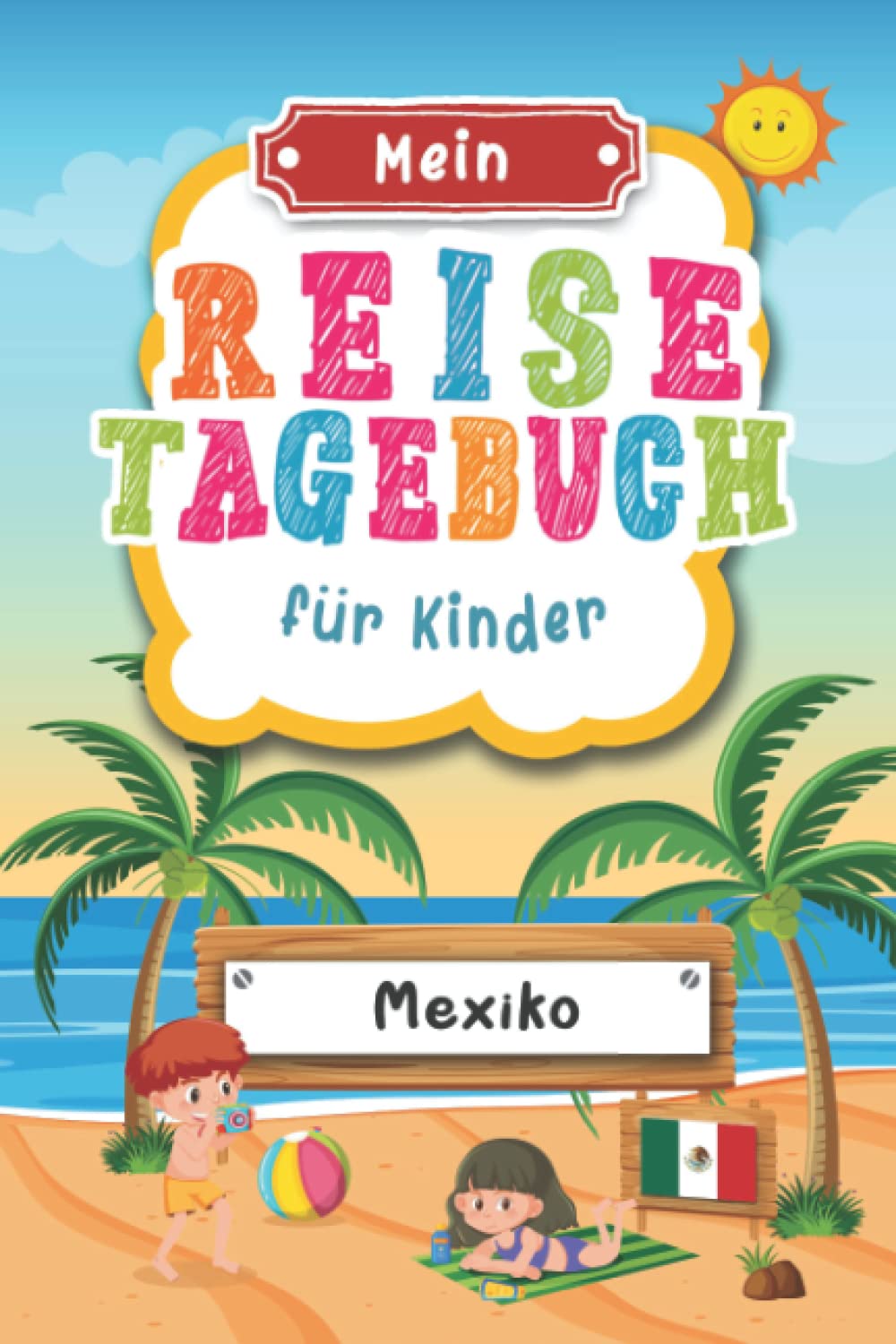 Reisetagebuch für Kinder Mexiko: Mexiko Urlaubstagebuch zum Ausfüllen,Eintragen,Malen,Einkleben für Ferien & Urlaub A5, Aktivitätsbuch & Tagebuch ... Kinder Buch für Mexiko Reise & unterwegs Tiptoi & Games