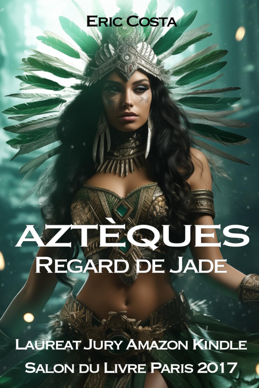 Aztèques : Regard de jade (t.4): Roman historique dans le Mexique Précolombien, Histoire d'une civilisation disparue et des Conquistadors espagnols Historical Fiction