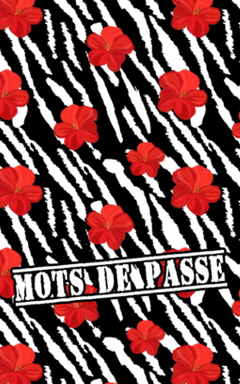 Mots de passe: Répertoire alphabétique pour mots de passe internet - Zèbre et hibiscus book