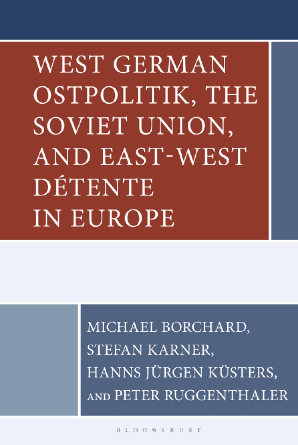 West German Ostpolitik, the Soviet Union, and East-West Détente in Europe Politics & History