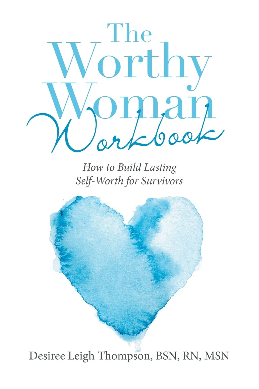 The Worthy Woman Workbook: How to Build Lasting Self-Worth for Survivors Health, Nutrition & Fitness