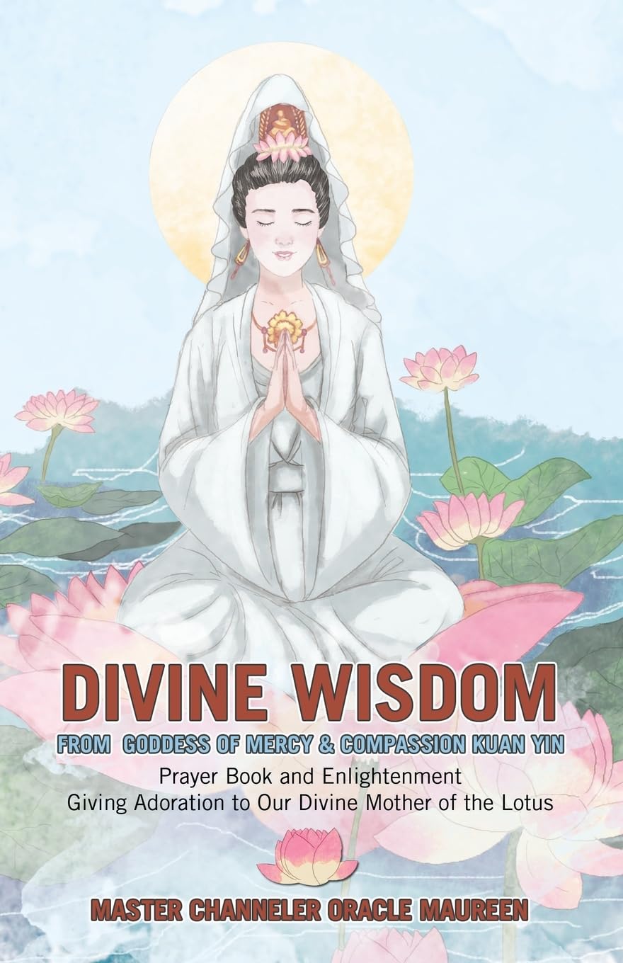 Divine Wisdom                                                                                                                              From Goddess of Mercy & Compassion Kuan Yin Religion & Esotericism
