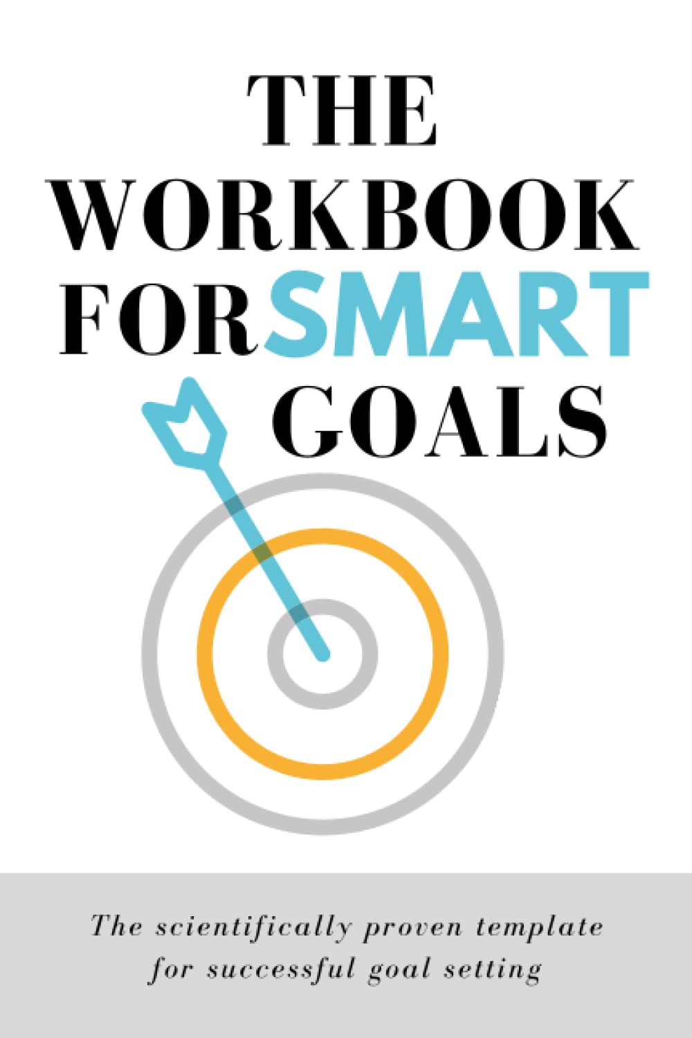 The workbook for SMART goals - the scientifically proven template for successful goal setting: SMART goal setting templates with guided questions, tips and examples (Growth Tools) Business, Finance & Career