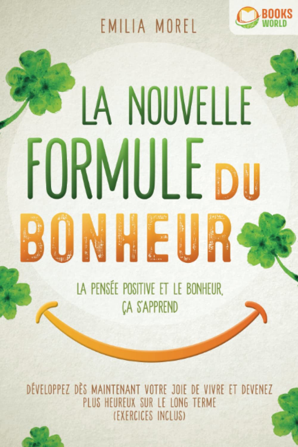 La nouvelle formule du bonheur – La pensée positive et le bonheur, ça s'apprend: Développez dès maintenant votre joie de vivre et devenez plus heureux sur le long terme (exercices inclus) Psychology