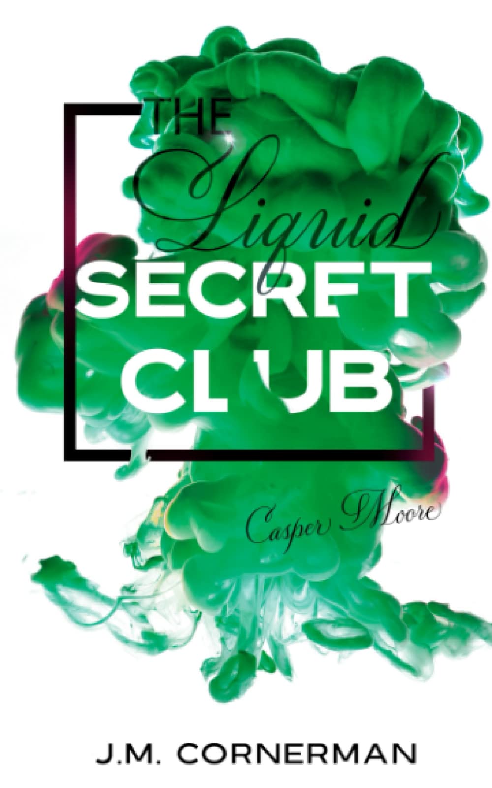 The Liquid Secret Club: No.1 - Casper Moore Contemporary literature