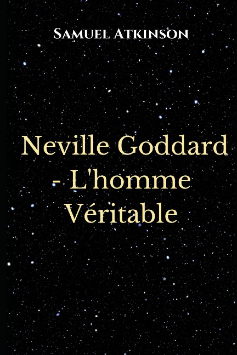 Neville Goddard - L'homme Véritable book