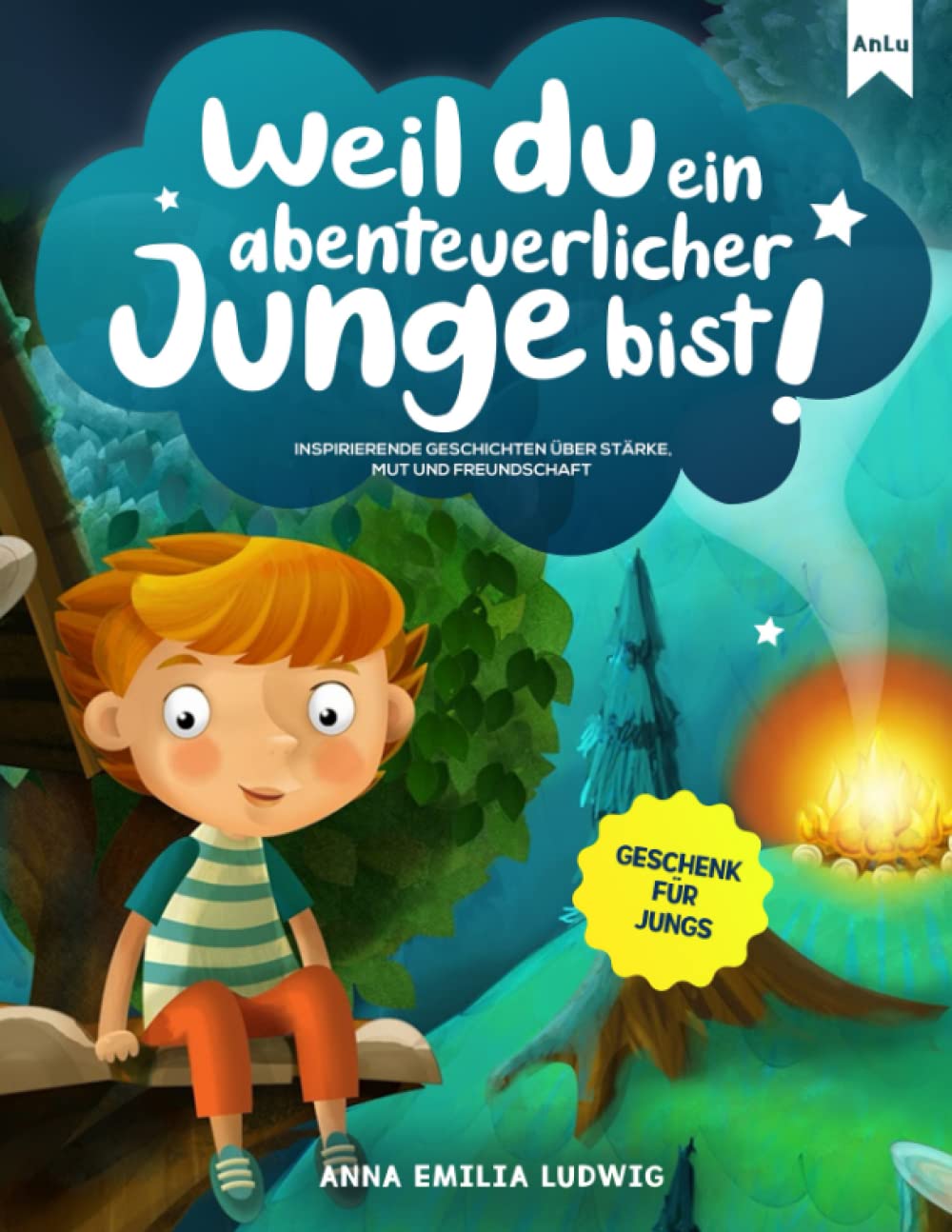 Weil du ein abenteuerlicher Junge bist!: Inspirierende Geschichten über Stärke, Mut und Freundschaft | Geschenk für Jungs Contemporary literature