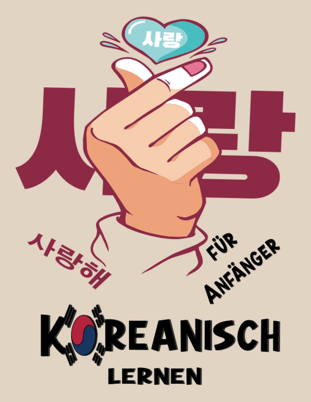 Koreanisch lernen für Anfänger: ein Hangul Arbeitsbuch mit 8 verschiedenen Lektionen, das Koreanische Alphabet üben und meistern, perfekt für Starter geeignet Foreign Languages ​​& Dictionaries