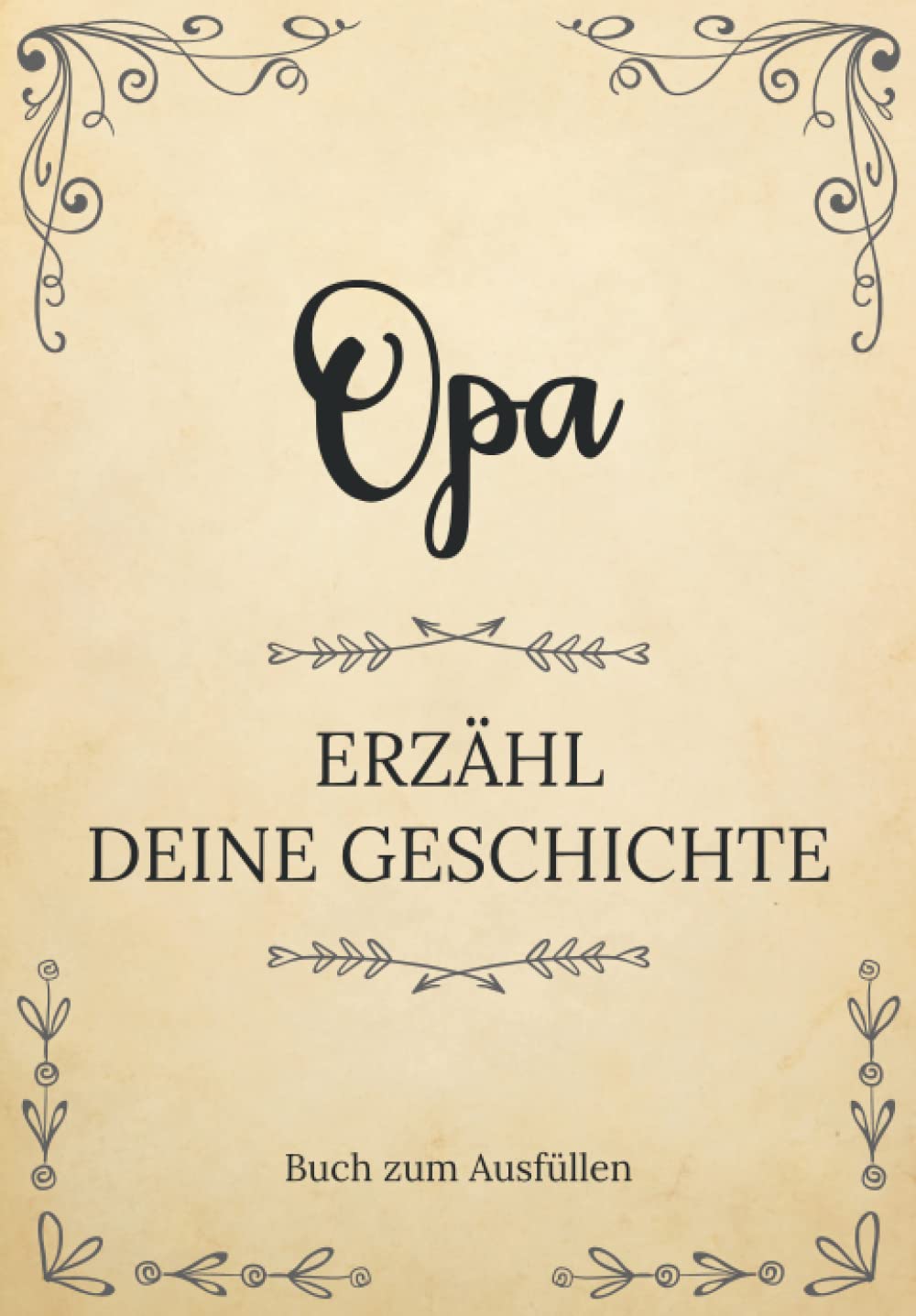 Opa erzähl deine Geschichte | Buch zum Ausfüllen: Opa erzähl aus deinem Leben | Ein Erinnerungsbuch zum Ausfüllen und Weitergeben an Ihre Kinder und ... Großvatertag, Geburtstag oder zu Weihn Parents & Children