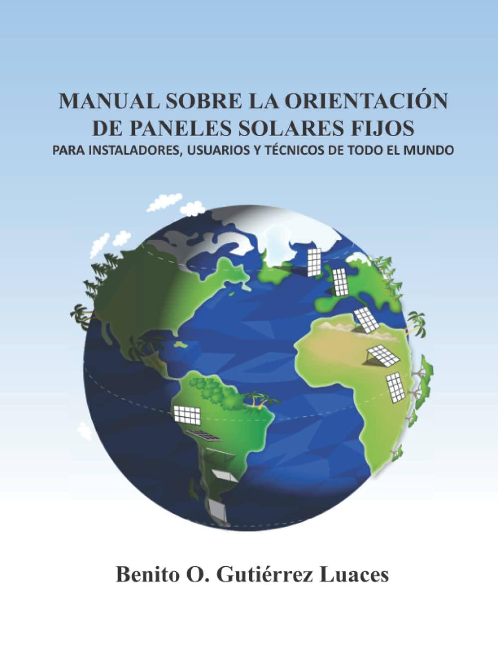 MANUAL SOBRE LA ORIENTACIÓN DE PANELES SOLARES FIJOS: PARA INSTALADORES, USUARIOS Y TÉCNICOS DE TODO EL MUNDO book