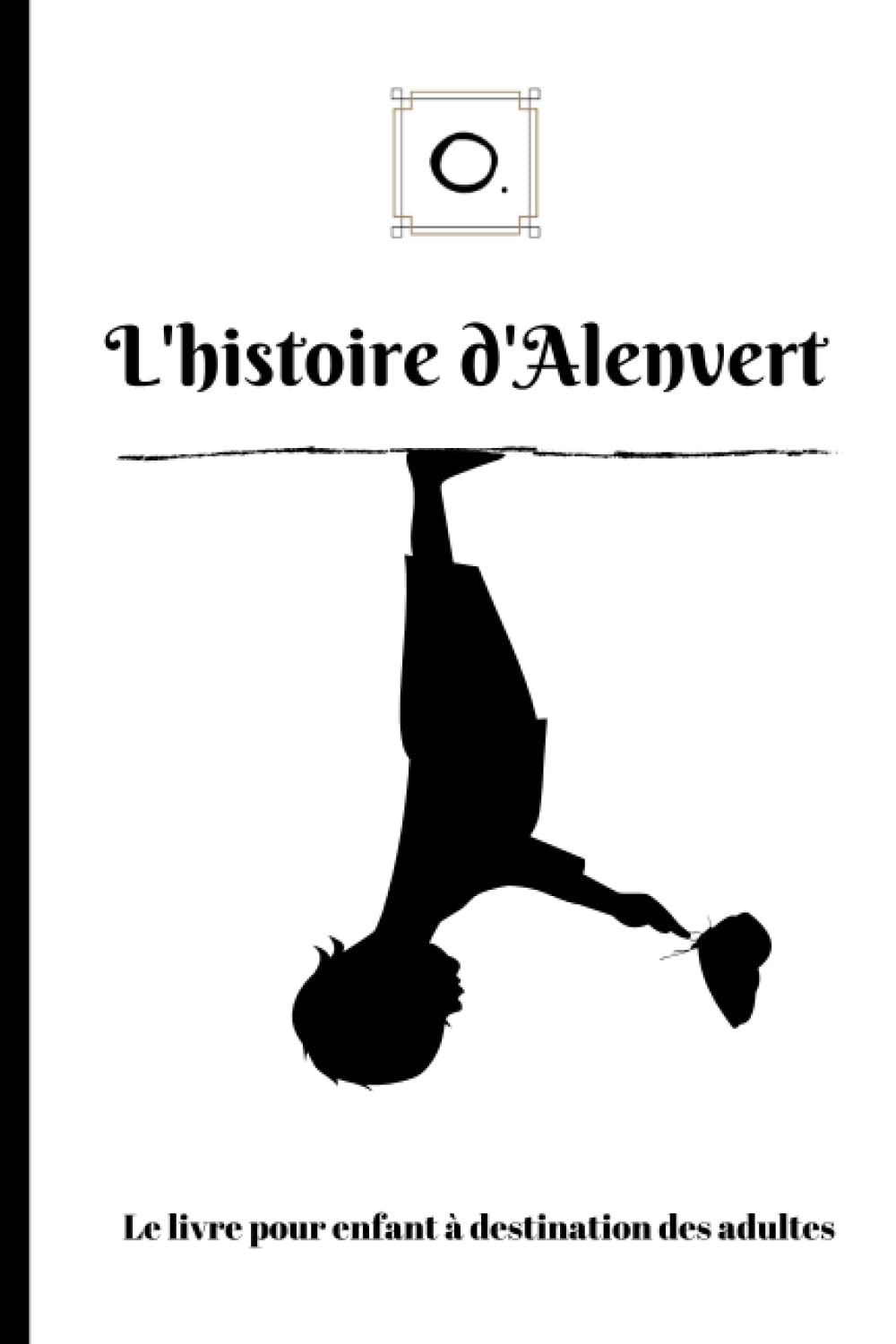 L'histoire d'Alenvert: Le livre pour enfant à destination des adultes book