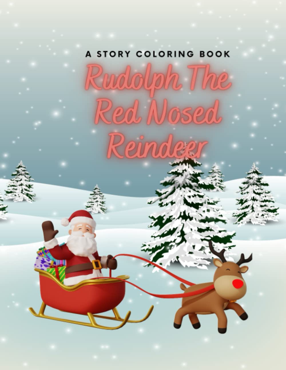 RUDOLPH THE RED NOSED REINDEER: a story coloring book (Story Coloring Books) Non-fiction