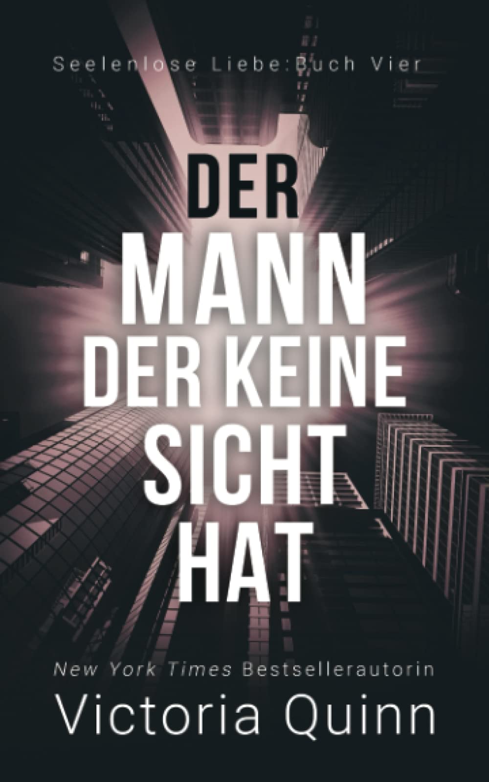 Der Mann, der keine Sicht hat (Seelenlose Liebe, Band 4) Contemporary literature