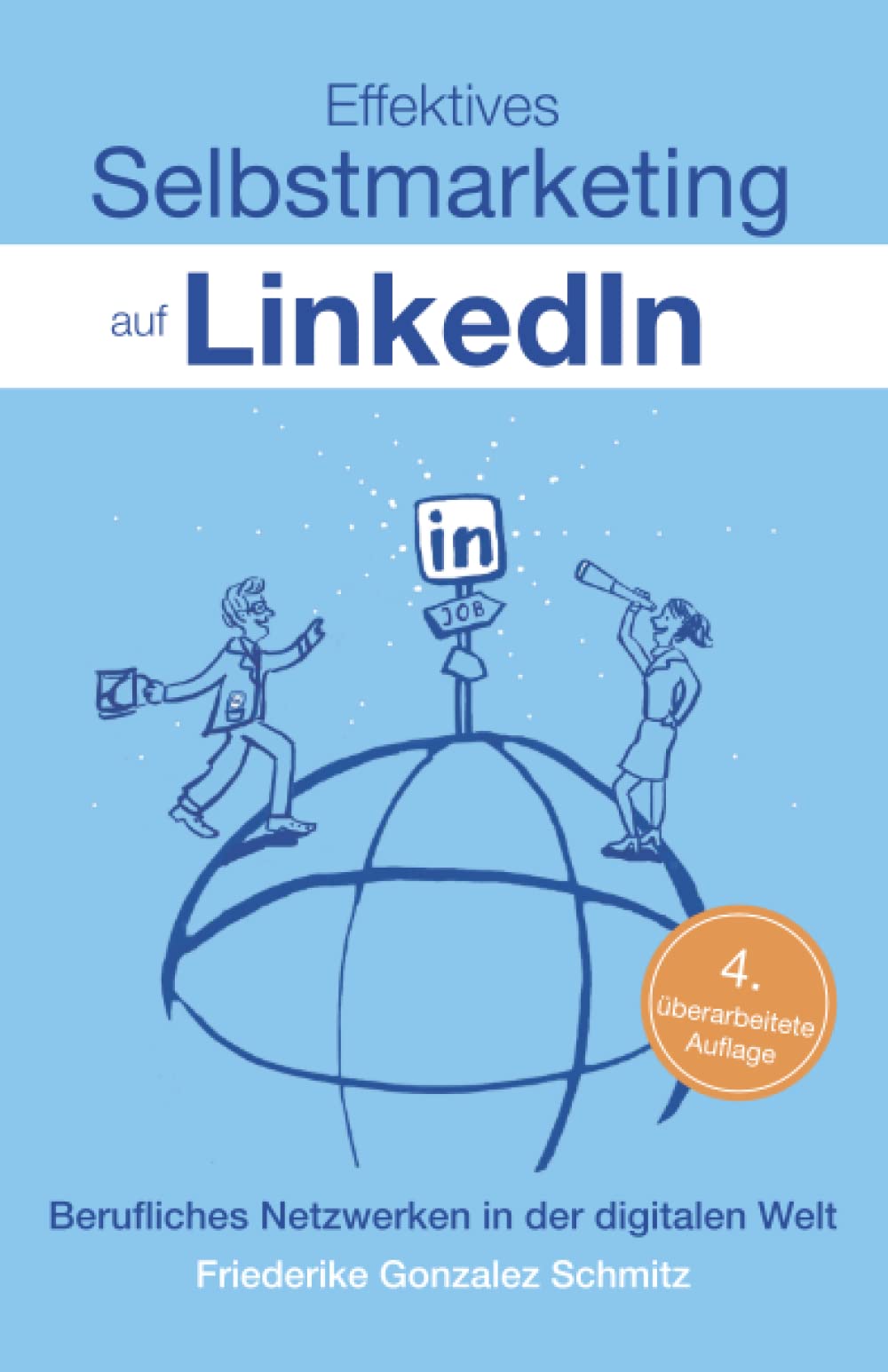 Effektives Selbstmarketing auf LinkedIn: Berufliches Netzwerken in der digitalen Welt Business, Finance & Career