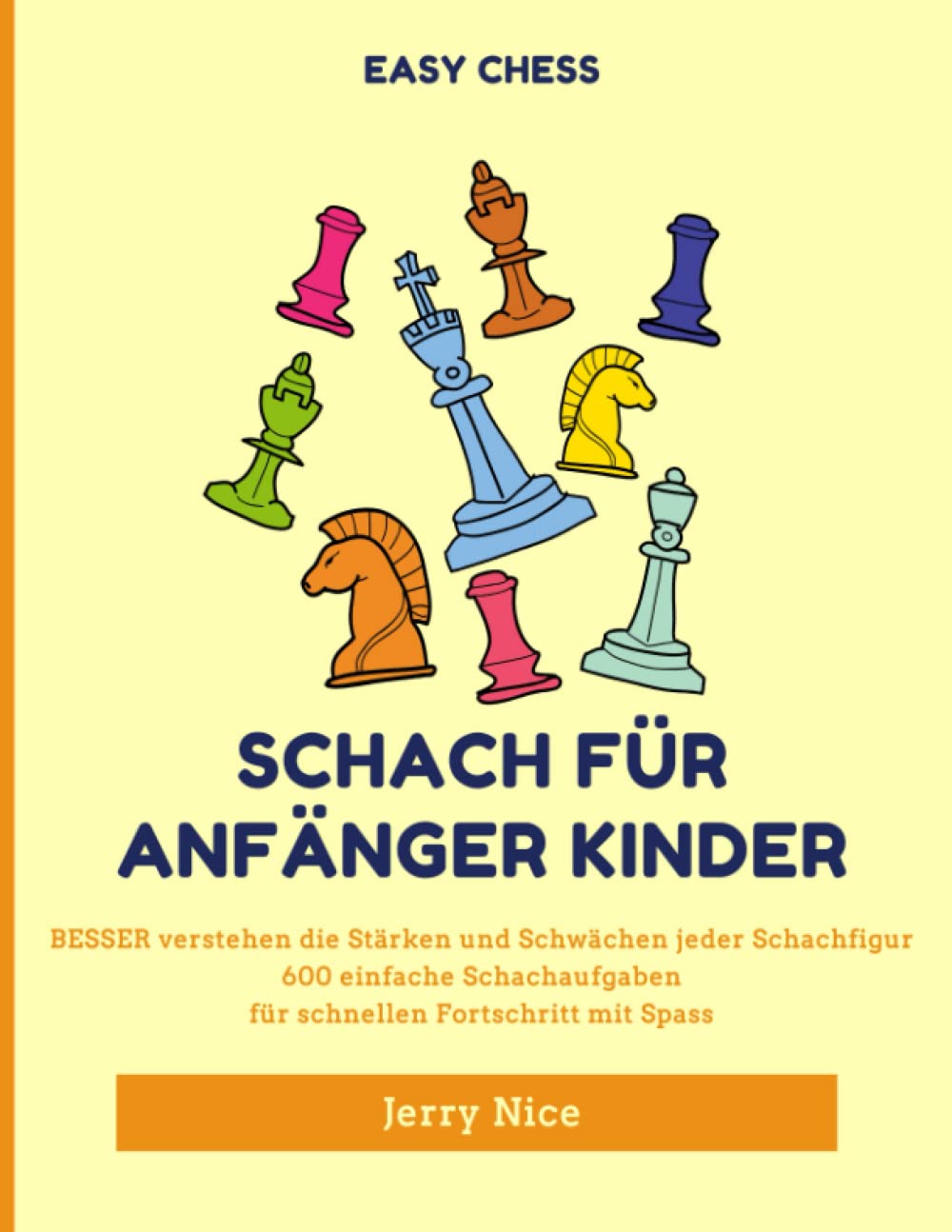 Schach für Anfänger Kinder: BESSER verstehen die Stärken und Schwächen jeder Schachfigur, 600 einfache Schachaufgaben für schnellen Fortschritt mit Spass Leisure & Fun