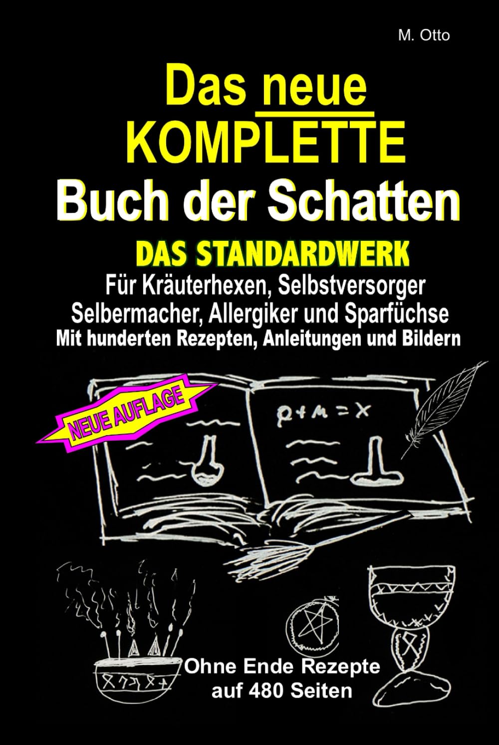 Das neue KOMPLETTE Buch der Schatten - Das Standardwerk Für Kräuterhexen, Selbstversorger und Selbermacher, Allergiker und Sparfüchse: Mit hunderten Rezepten, Anleitungen und Bildern Hobbies & Crafts