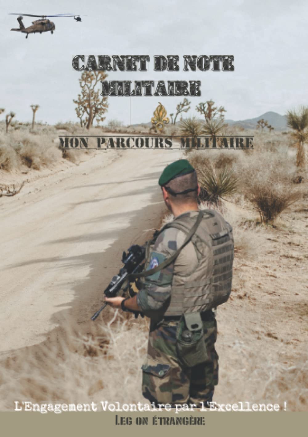 Carnet de note Militaire: Journal 2022 sur le thème de l'armée Légion original , Carnet de note soldat prérempli et illustré, Livre de vie pour écrire son parcours militaire book