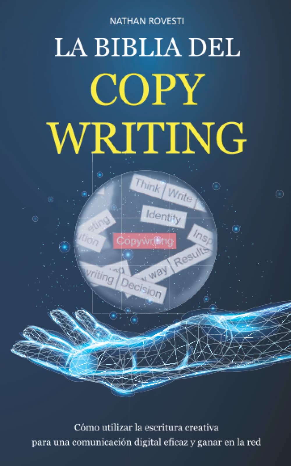 LA BIBLIA DEL COPYWRITING: Cómo utilizar la escritura creativa para una comunicación digital eficaz y ganar en la red book