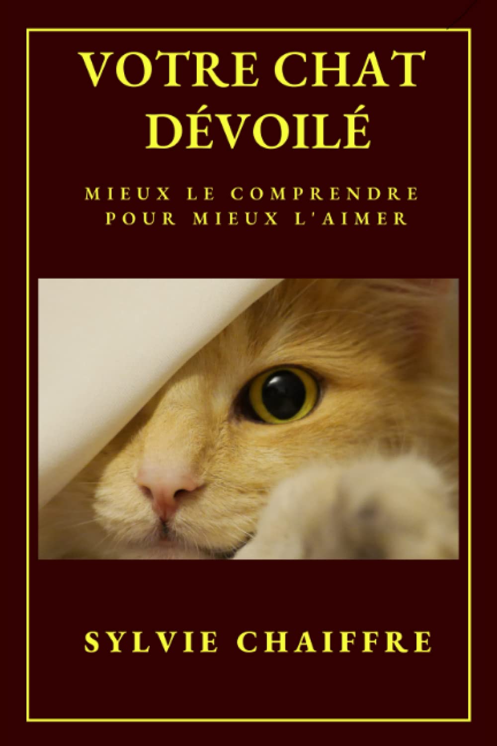 Votre chat dévoilé: Mieux le comprendre pour mieux l'aimer book