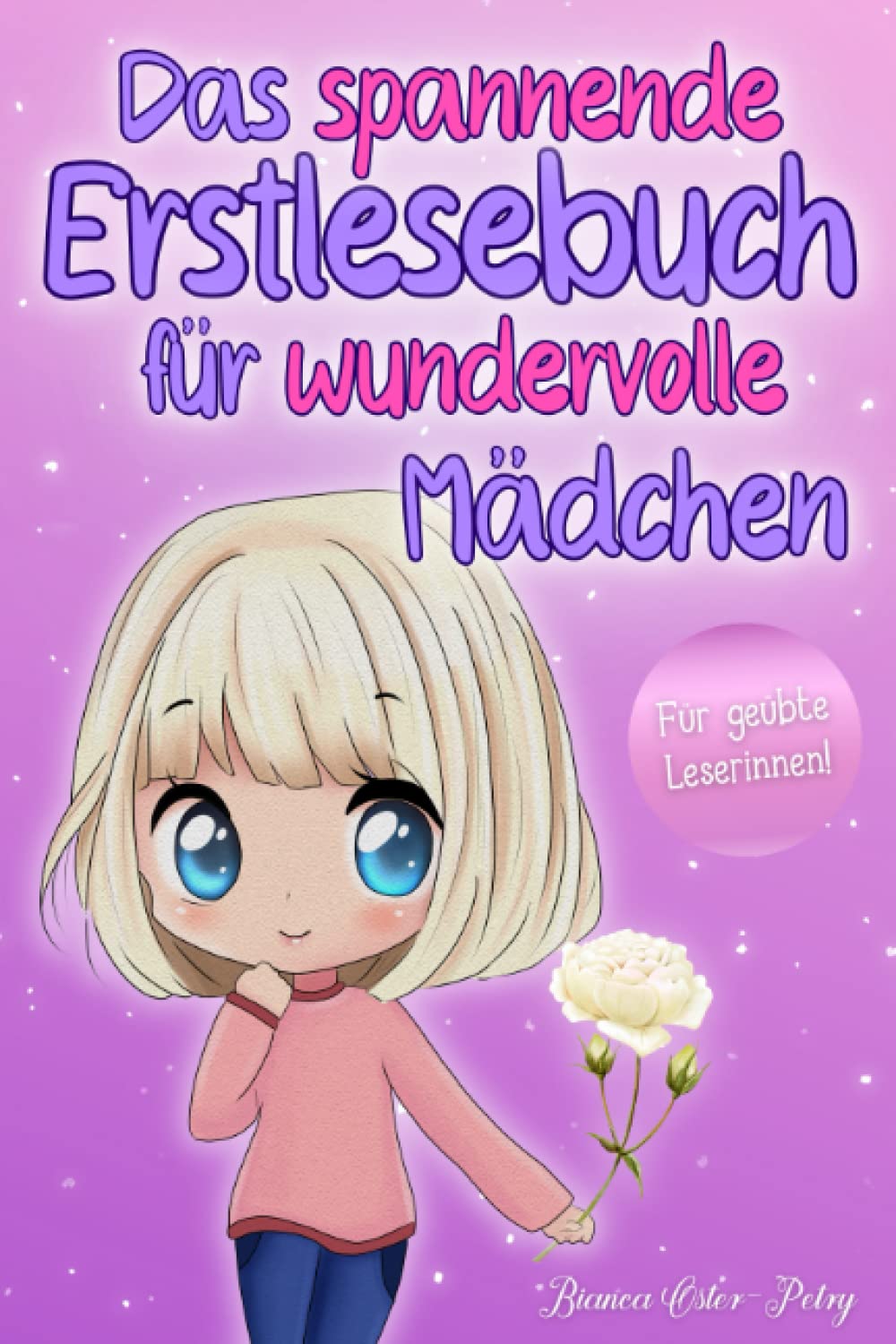Das spannende Erstlesebuch für wundervolle Mädchen: Erstlesebuch für Kinder ab 6 Jahren - 10 inspirierende und aufregende Abenteuer Kurzgeschichten ... - Erstleser Mädchen 1. Klasse Contemporary literature Books