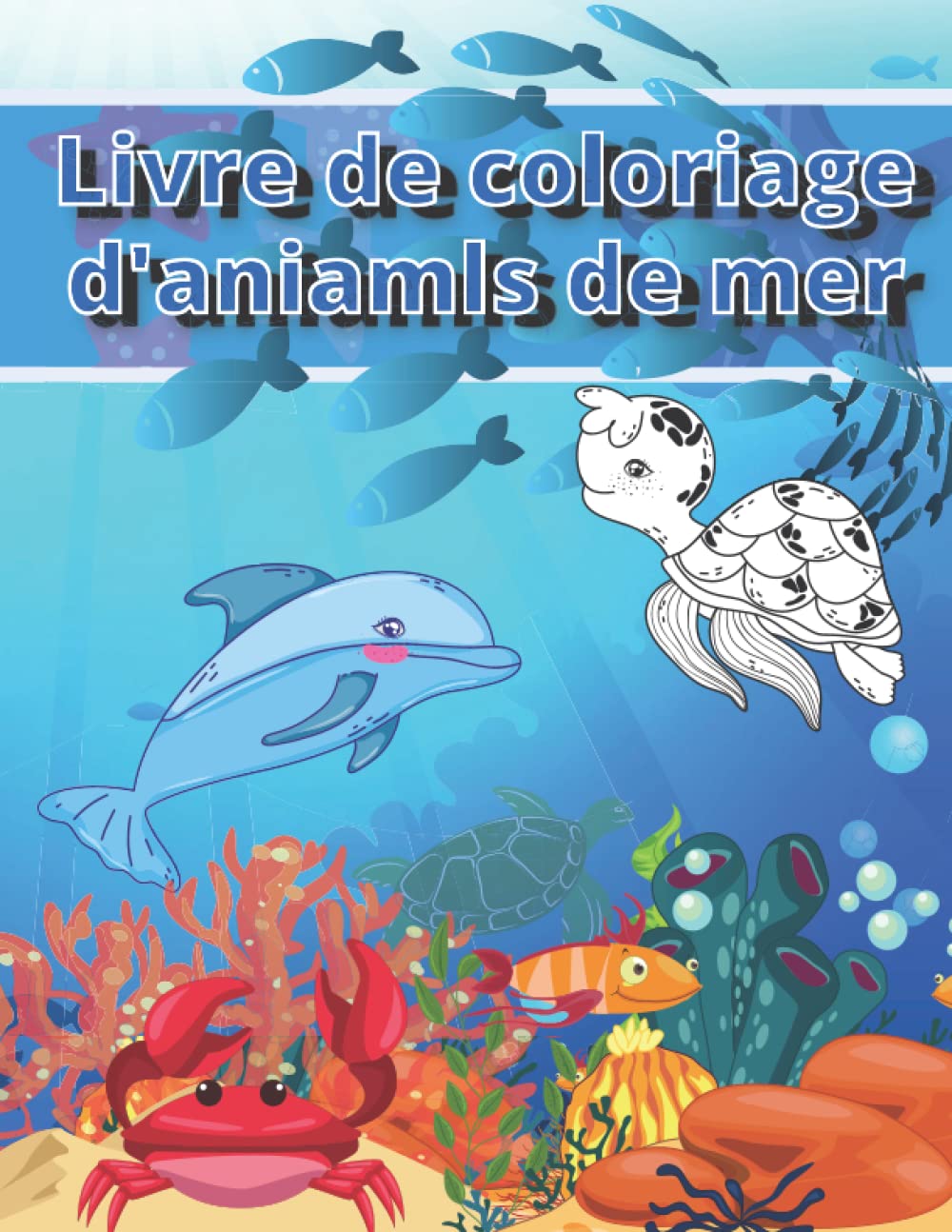 Livre de coloriage d'aniamls de mer: Livre de coloriage de créatures marines pour les enfants | animaux marins étonnants book
