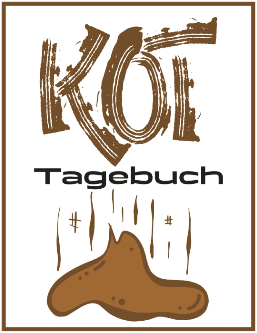 Kot Tagebuch: Drück dich aus! Zum Ankreuzen und Ausfüllen. Kackhaufen Logbuch Scherzartikel Geschenkidee Books