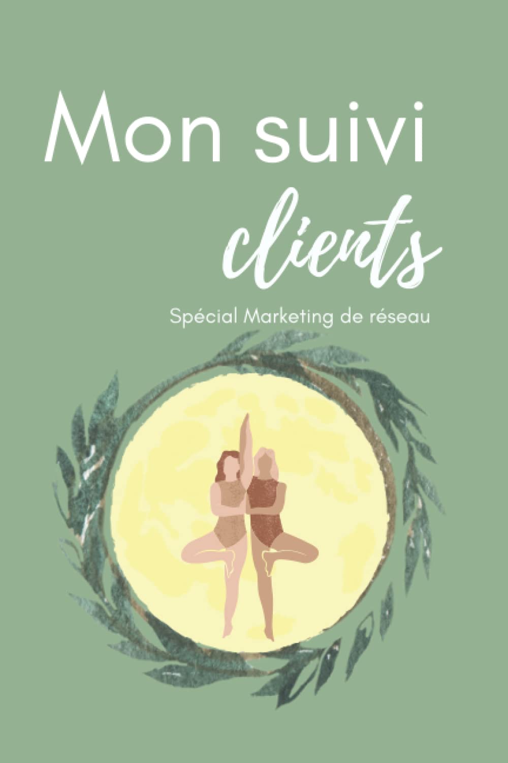 Carnet de suivi clients special marketing de reseau: Carnet de suivi de clients MLM à compléter | 1 guide de conseil |40 doubles pages | book