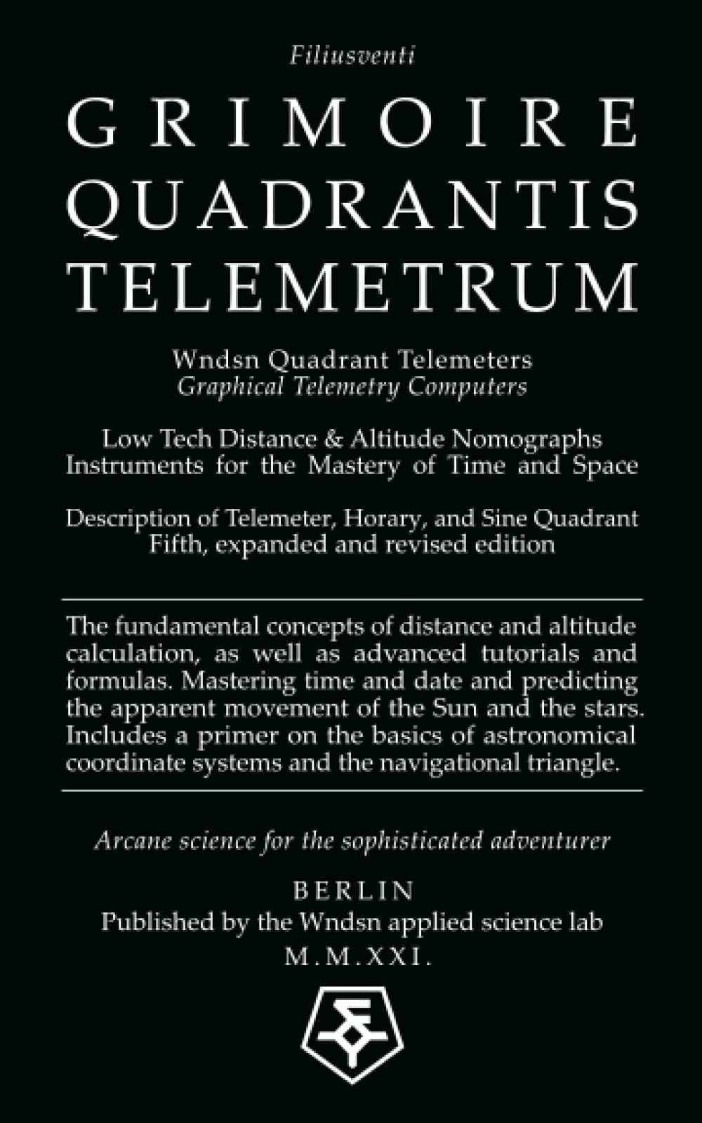 Wndsn Quadrant Telemeters: Graphical Telemetry Computers: Low Tech Distance & Altitude Nomographs: Instruments for the Mastery of Time and Space Learning & Reference