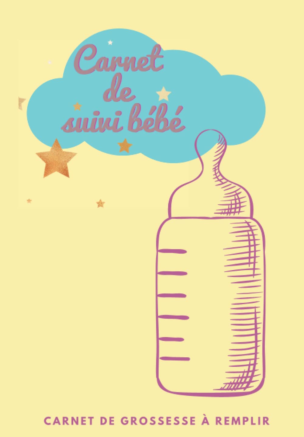 carnet de suivie bébé: Carnet de grossesse à remplir -Carnet de Suivi Bébé: Journal de bord - Cahier de suivi maternel - Idéal pour bébé, nouveau né, ... bain, médicaments, notes -carnet de note book