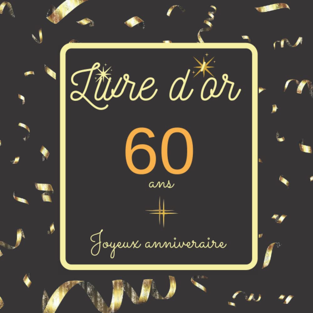 Livre d’or de mes 60 ans: Tout le monde signe pour mes 60 ans à l’occasion de Mon Anniversaire | Parfait pour garder un souvenir de l'anniversaire ... format 21cm x 21cm | Pour Homme et Femme book