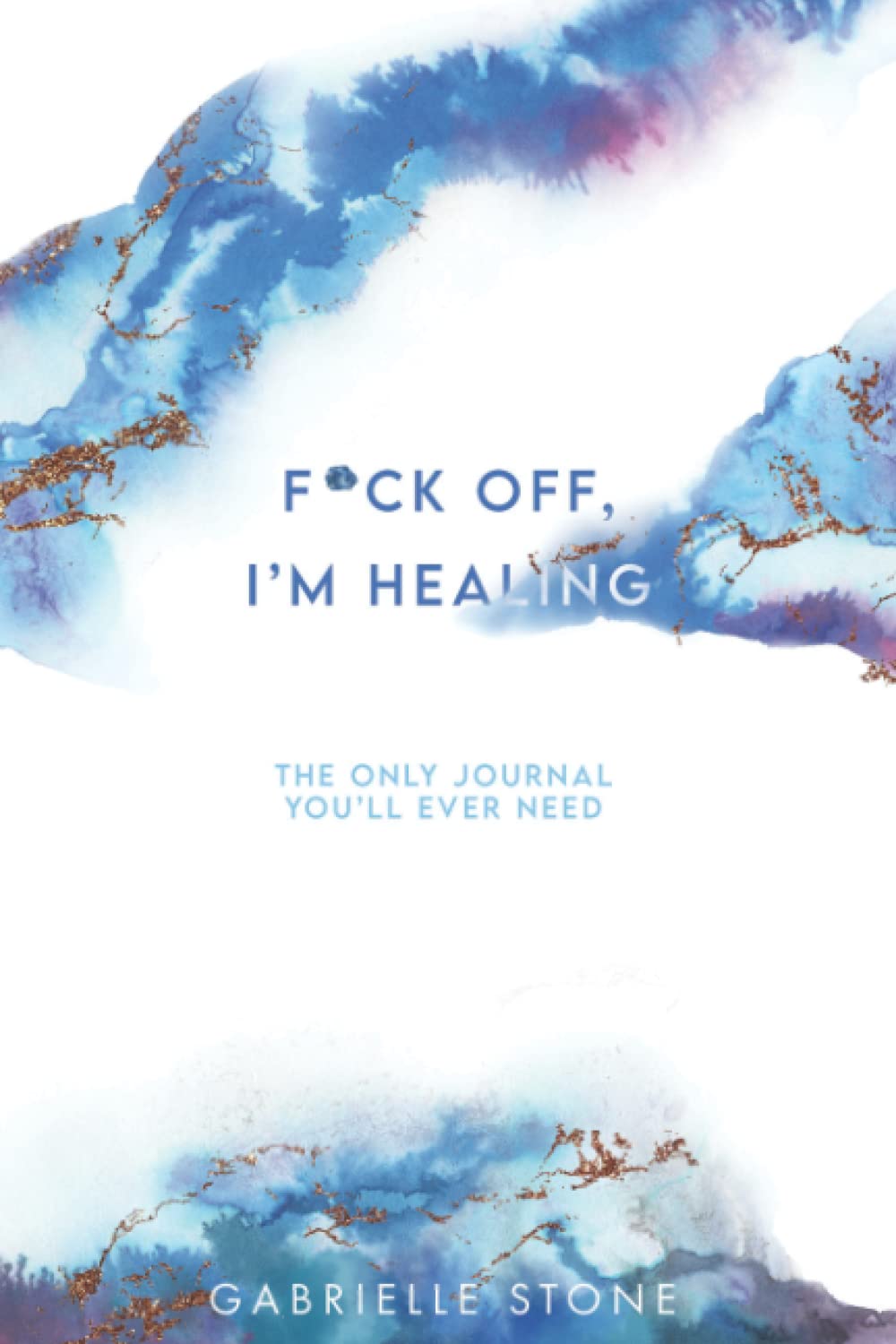 F*ck Off, I'm Healing: The Only Journal You'll Ever Need Poetry